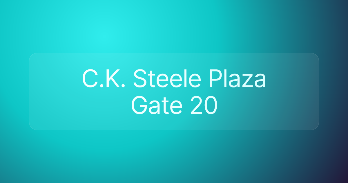C.K. Steele Plaza Gate 20