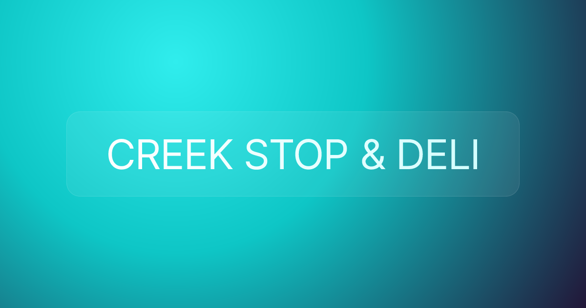 CREEK STOP & DELI