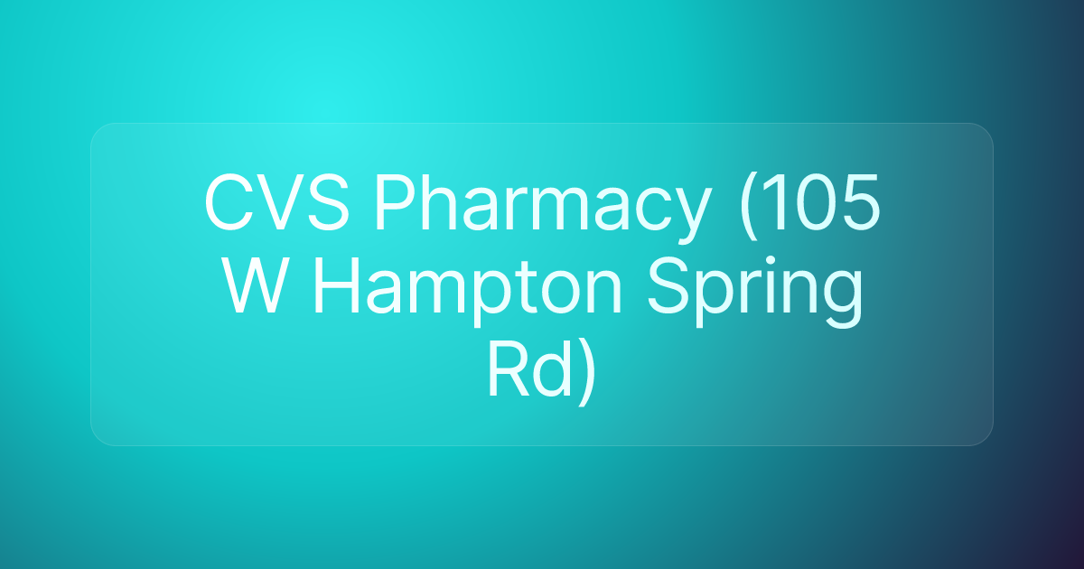 CVS Pharmacy (105 W Hampton Spring Rd)