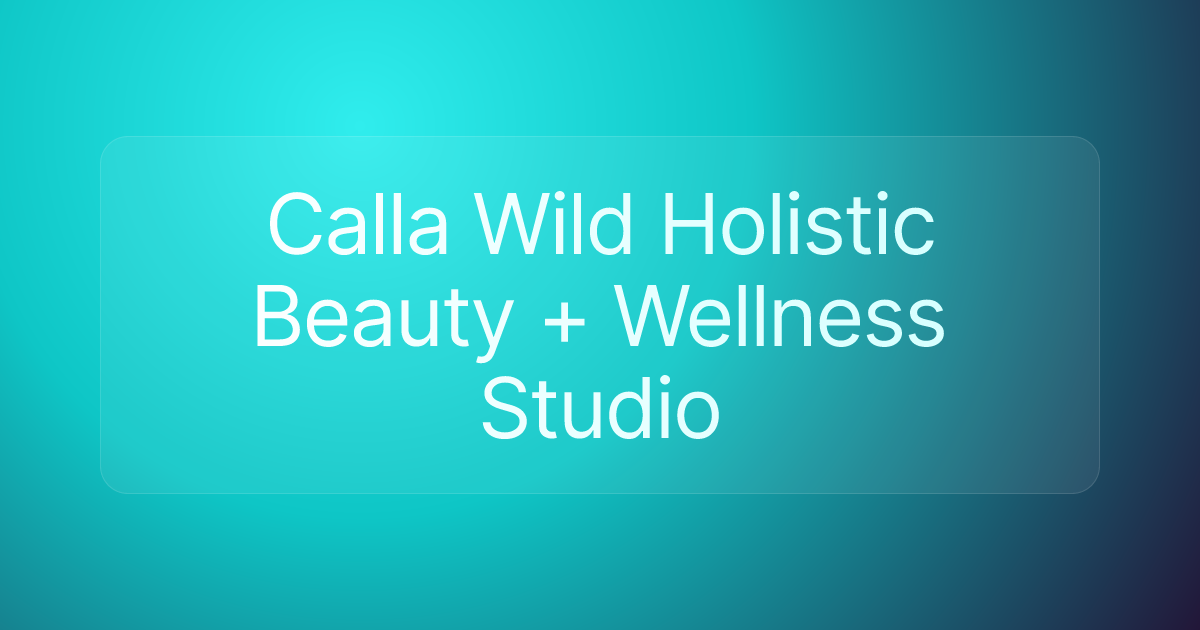 Calla Wild Holistic Beauty + Wellness Studio