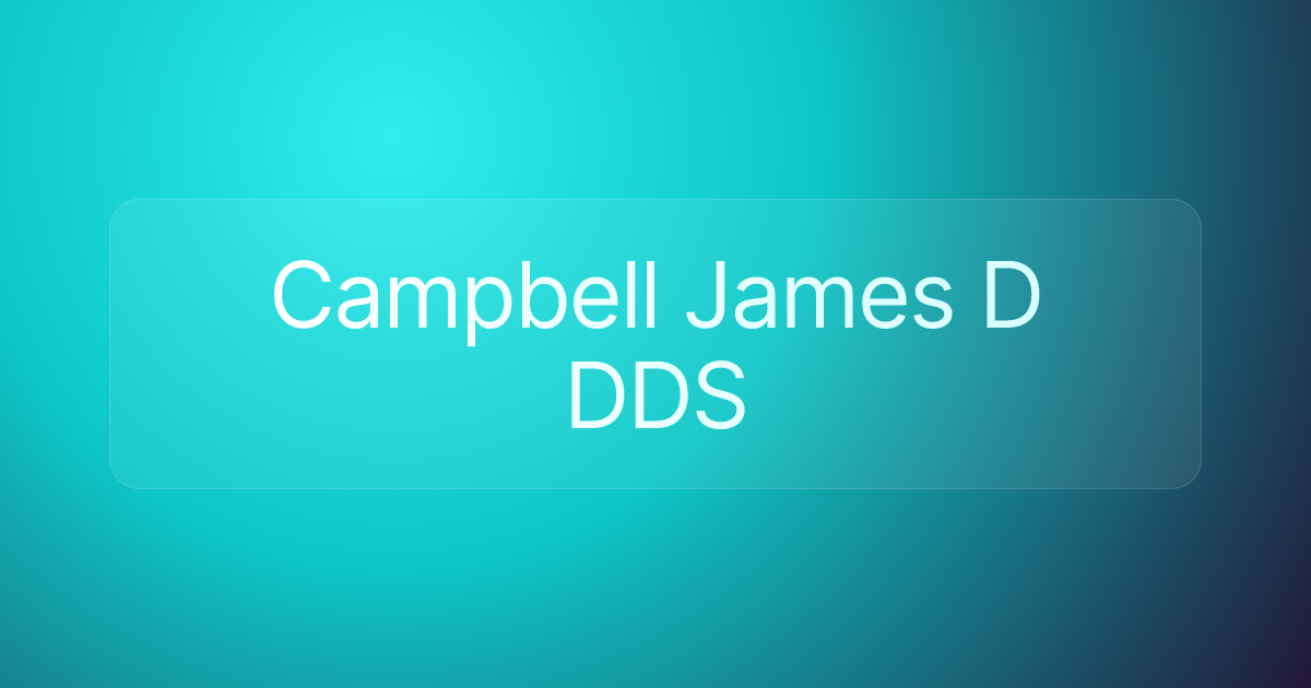 Campbell James D DDS