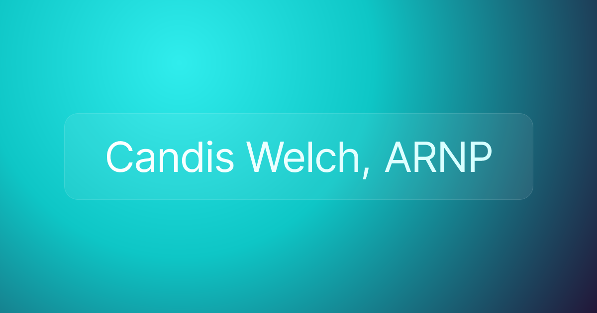 Candis Welch, ARNP