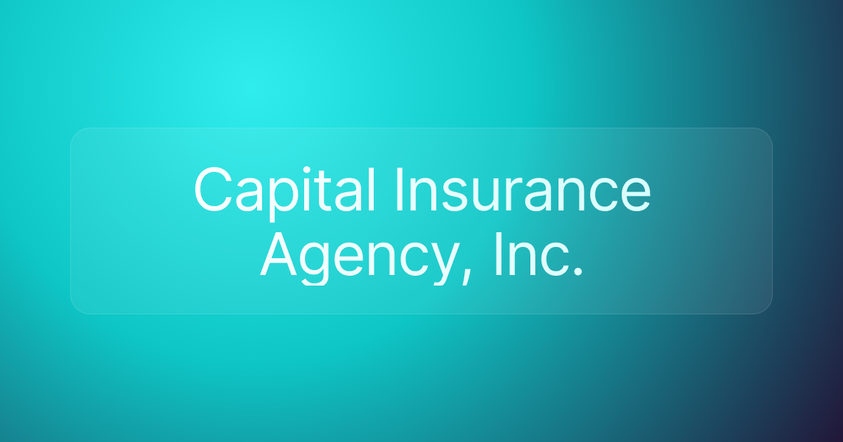 Capital Insurance Agency, Inc.