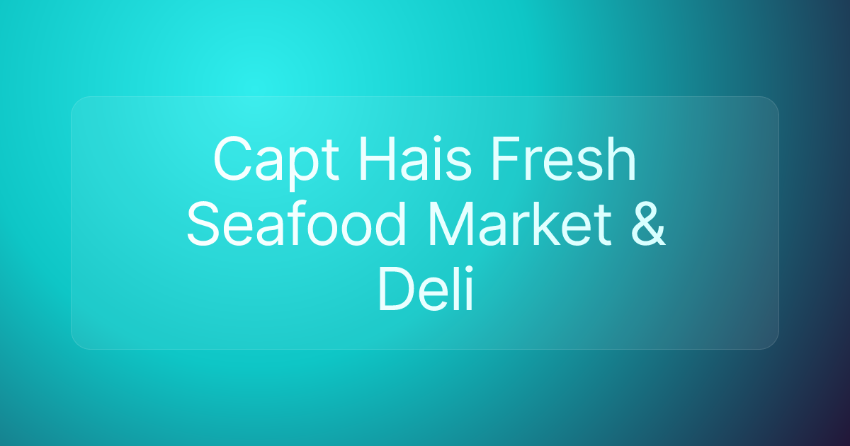 Capt Hais Fresh Seafood Market & Deli