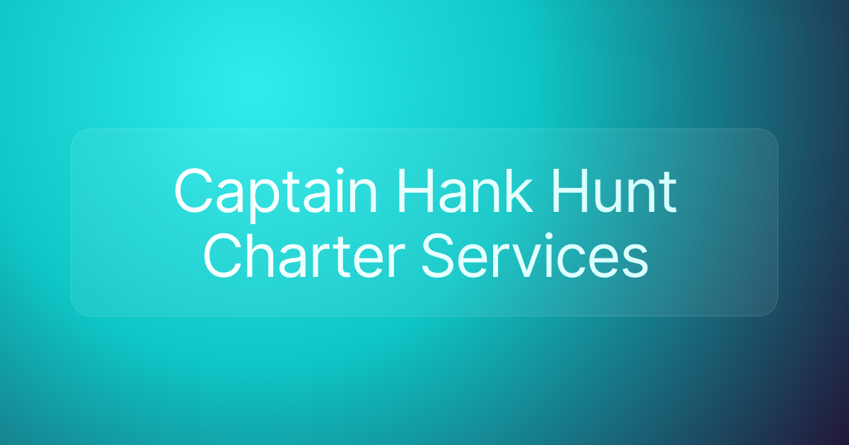 Captain Hank Hunt Charter Services