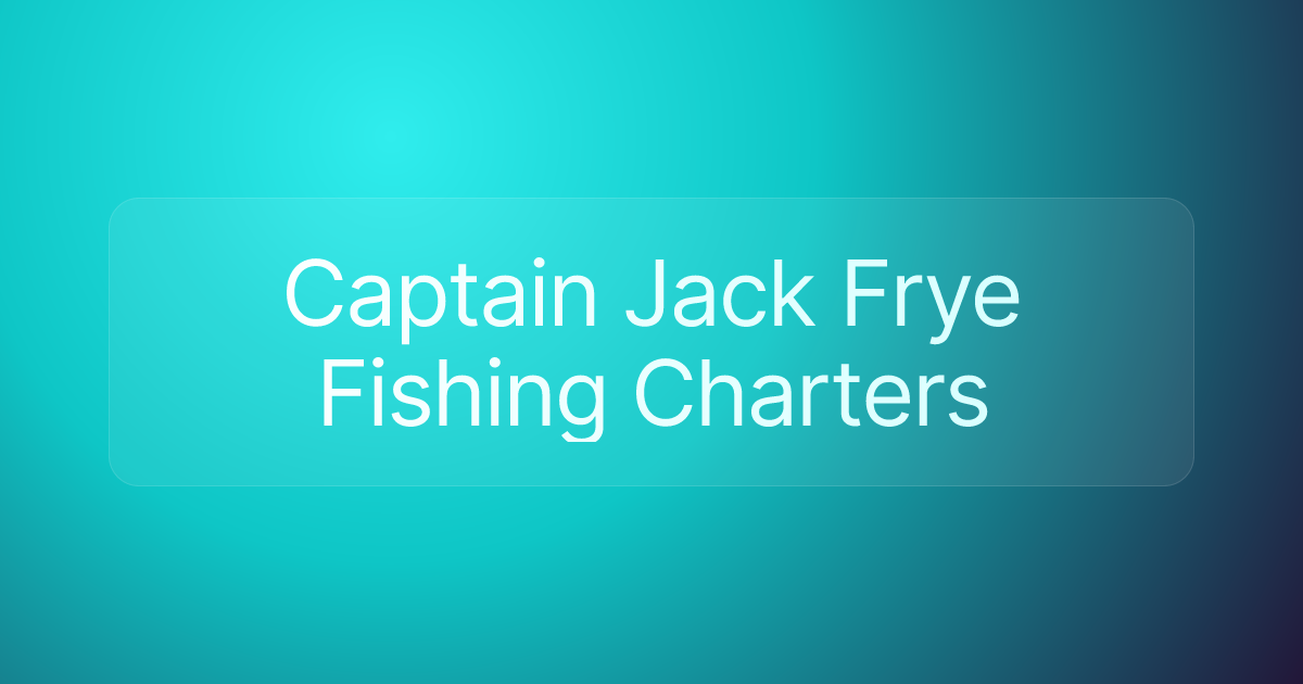 Captain Jack Frye Fishing Charters