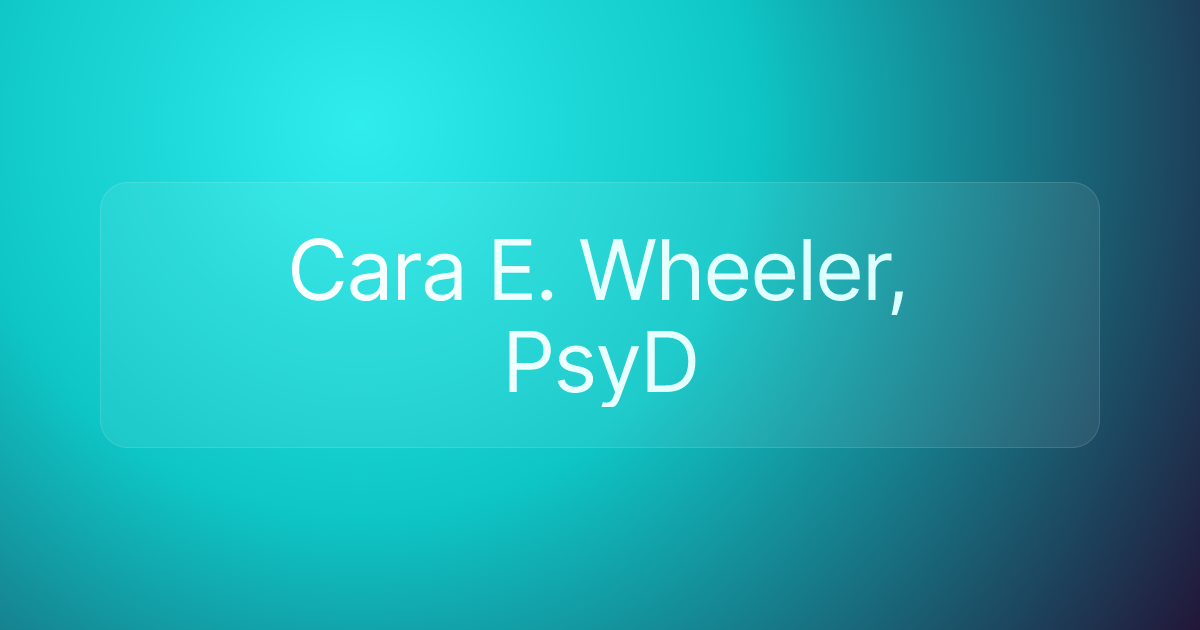 Cara E. Wheeler, PsyD