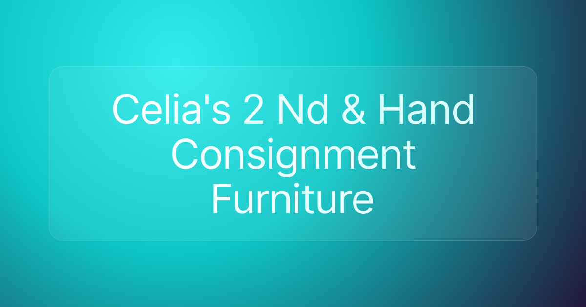 Celia's 2 Nd & Hand Consignment Furniture