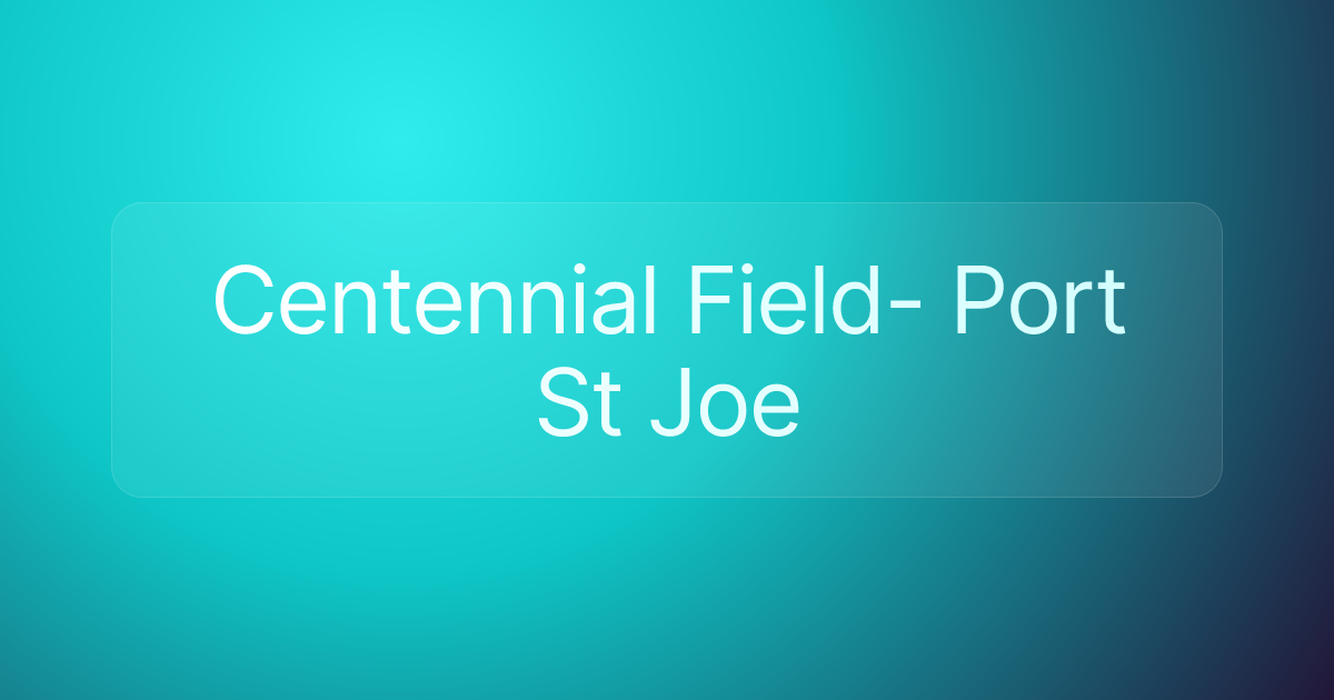 Centennial Field- Port St Joe