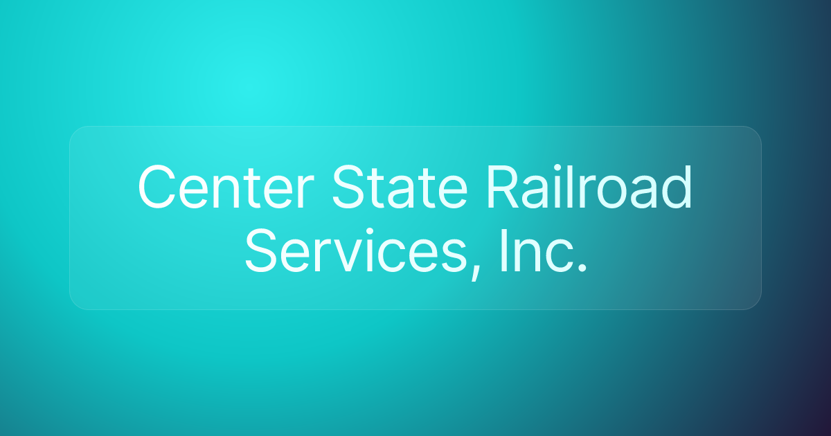 Center State Railroad Services, Inc.