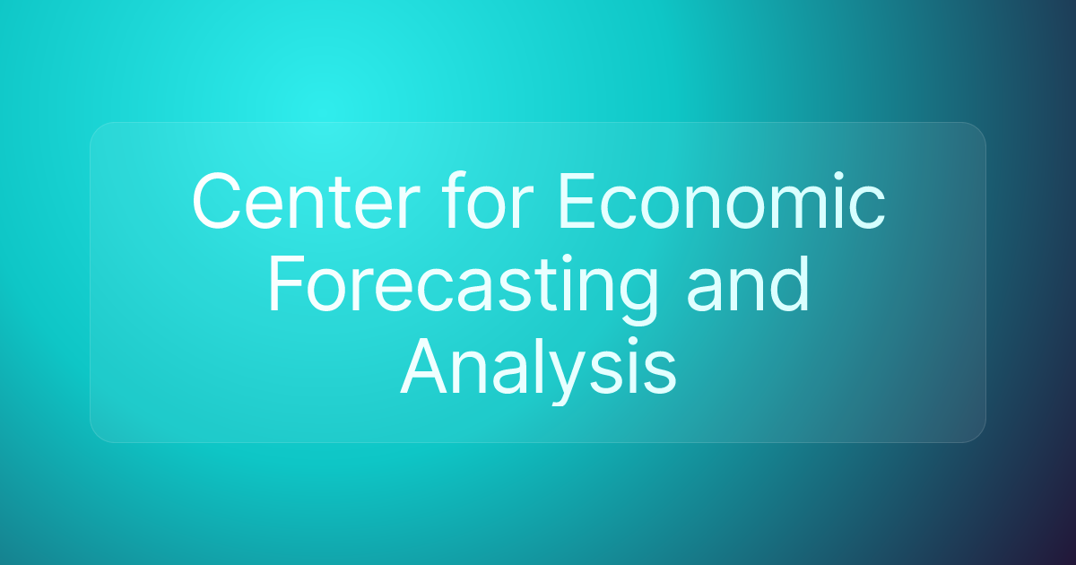 Center for Economic Forecasting and Analysis