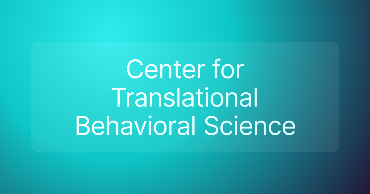 Center for Translational Behavioral Science