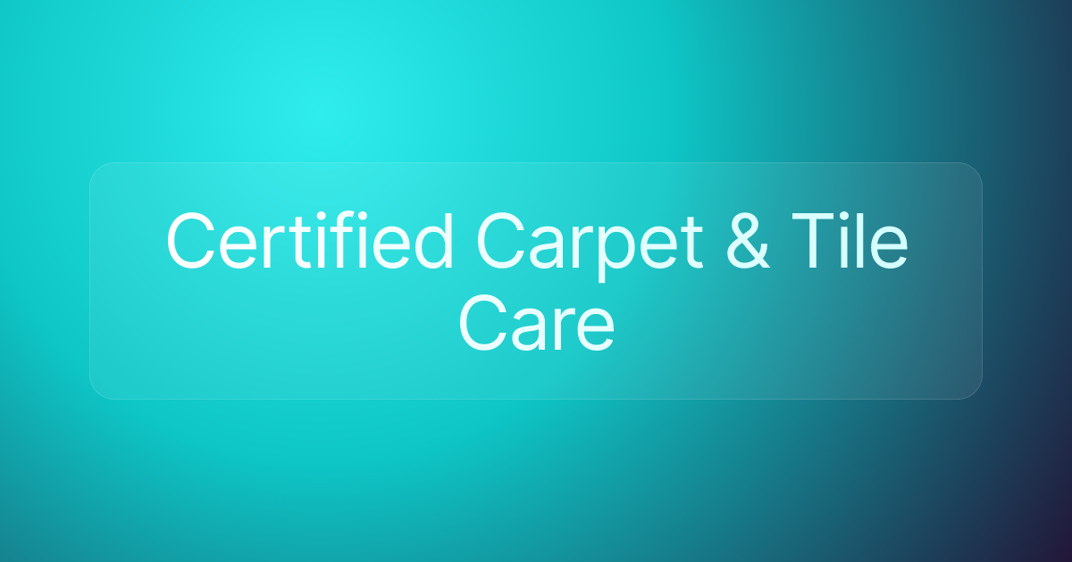Certified Carpet & Tile Care