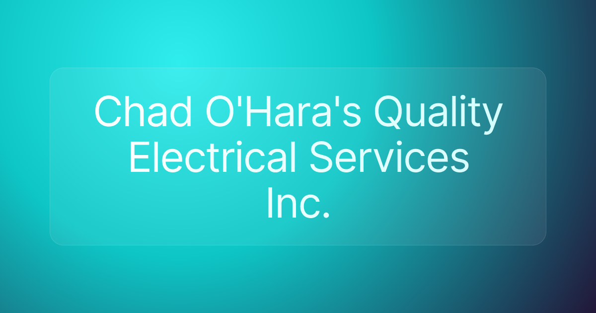 Chad O'Hara's Quality Electrical Services Inc.