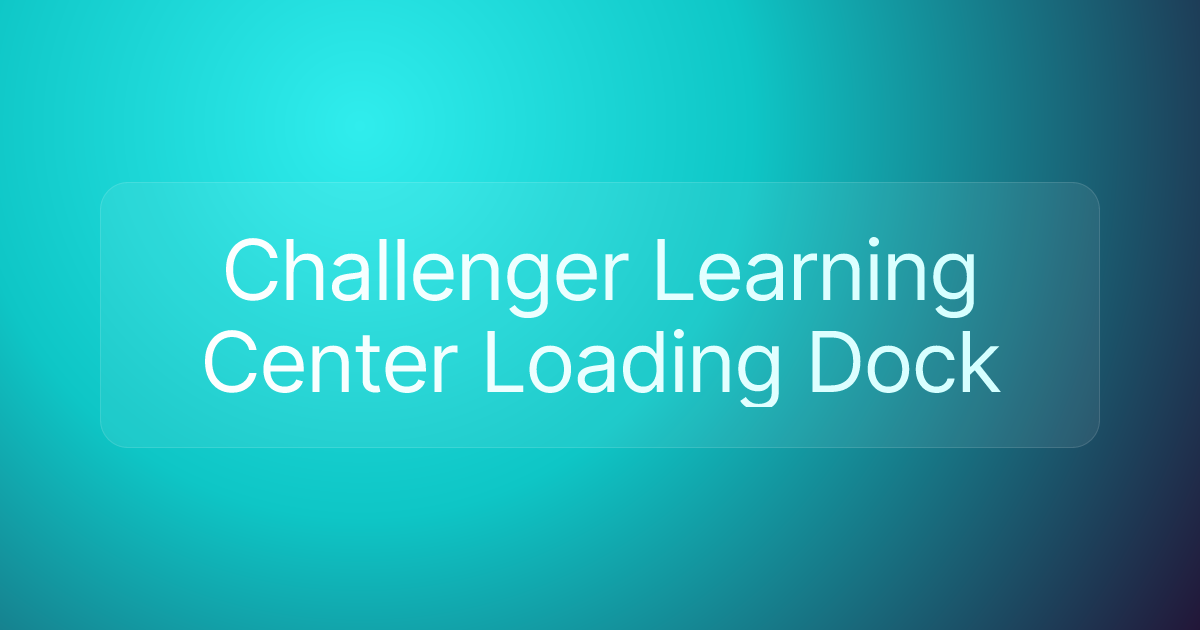 Challenger Learning Center Loading Dock