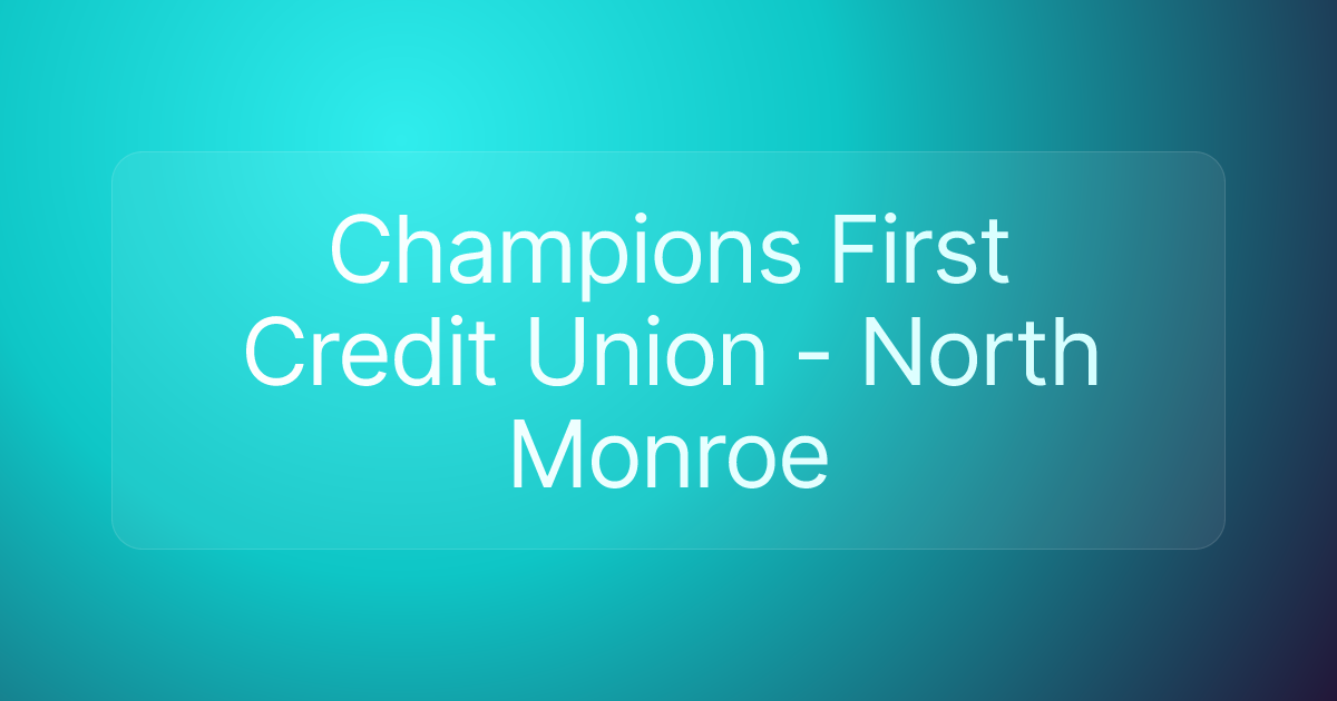 Champions First Credit Union - North Monroe