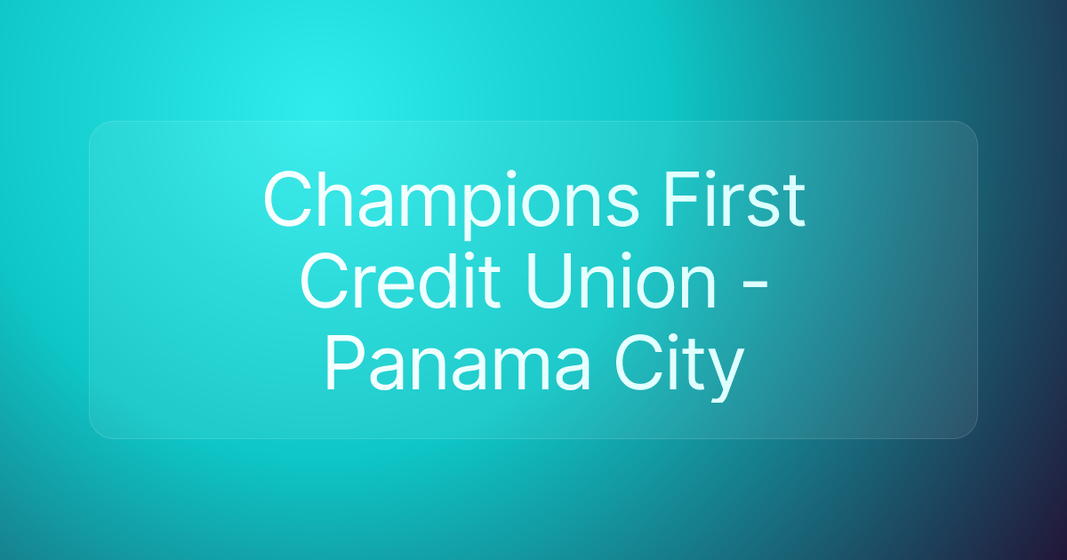Champions First Credit Union - Panama City