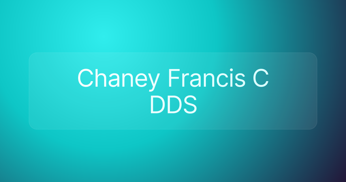 Chaney Francis C DDS