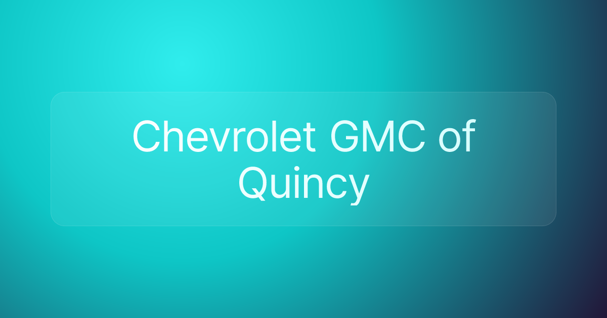 Chevrolet GMC of Quincy