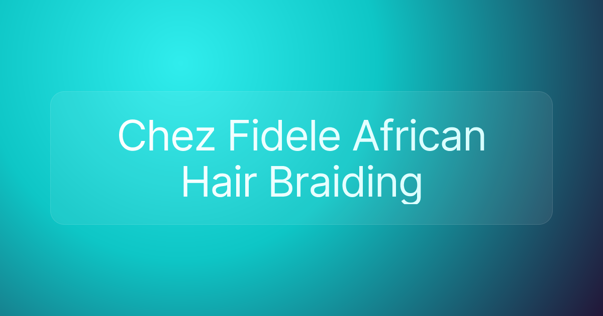 Chez Fidele African Hair Braiding