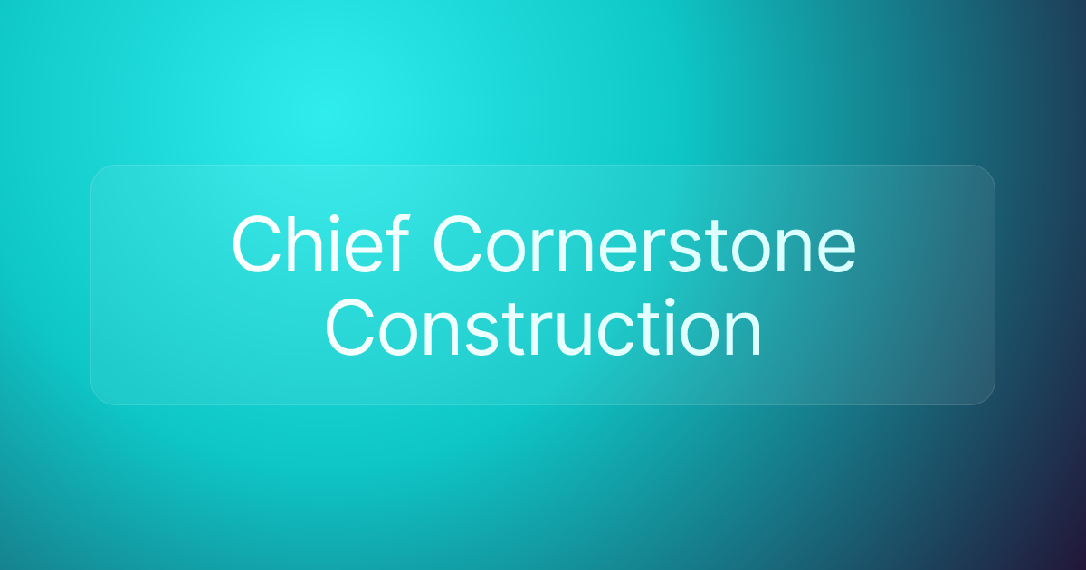 Chief Cornerstone Construction