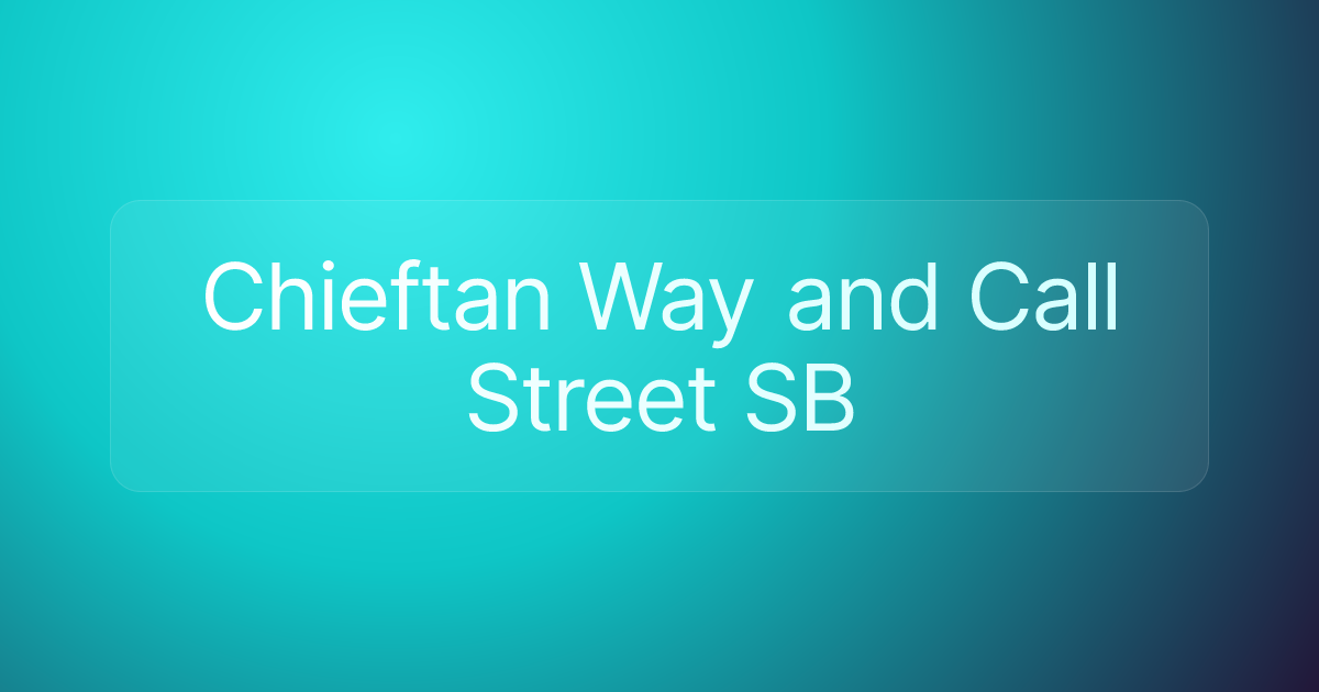 Chieftan Way and Call Street SB