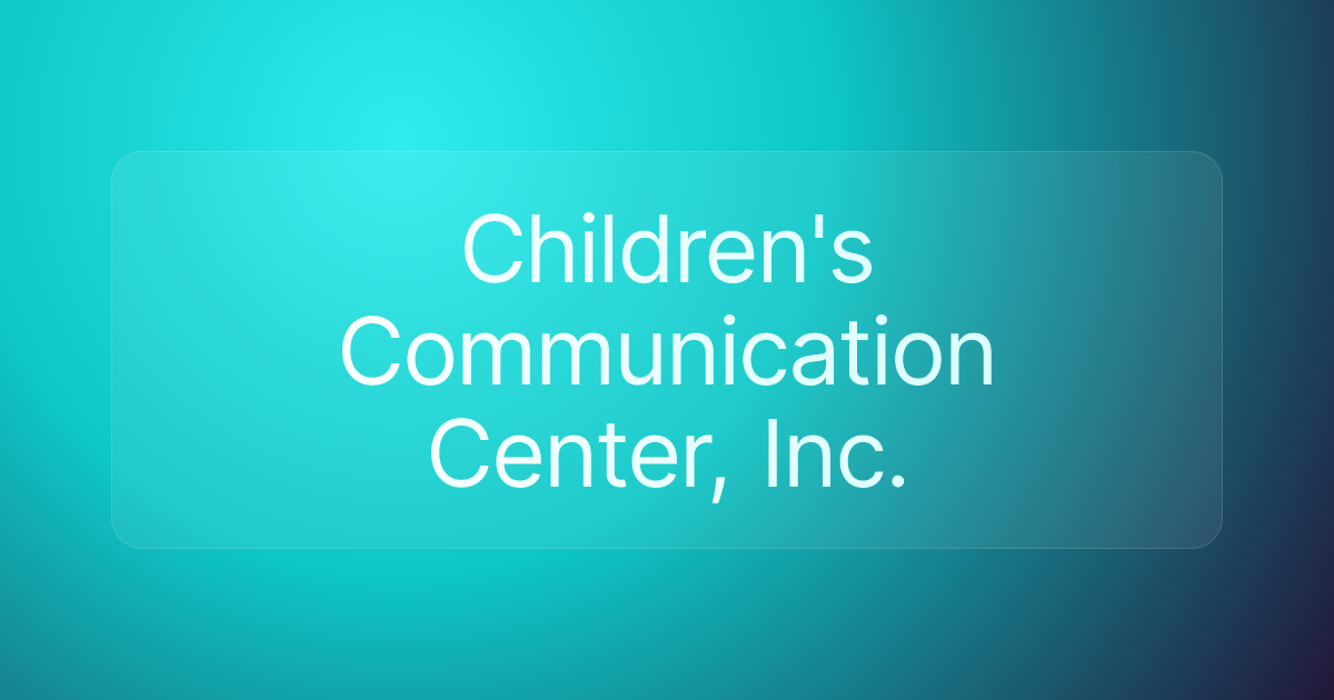 Children's Communication Center, Inc.