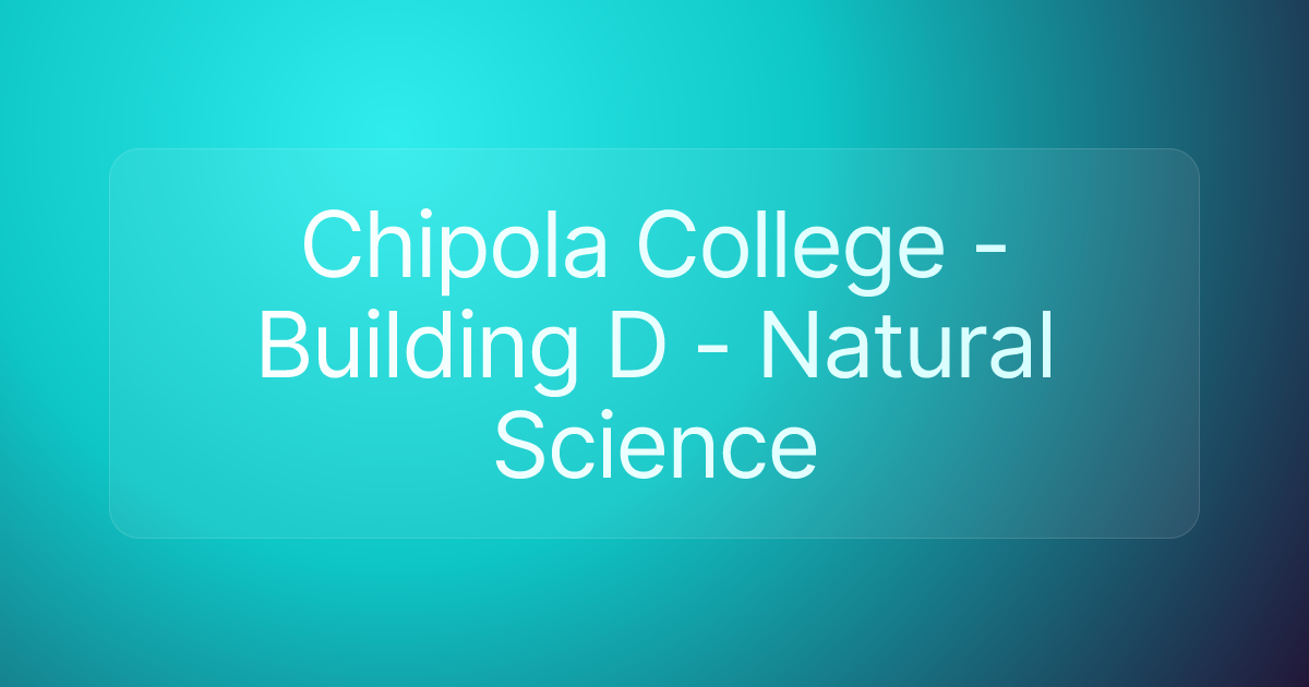 Chipola College - Building D - Natural Science