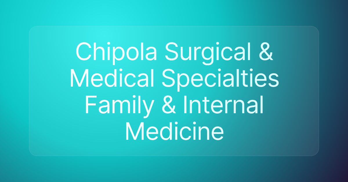 Chipola Surgical & Medical Specialties Family & Internal Medicine
