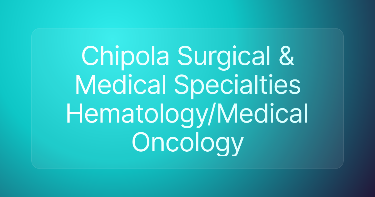 Chipola Surgical & Medical Specialties Hematology/Medical Oncology