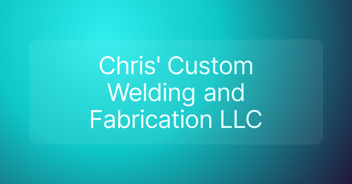 Chris' Custom Welding and Fabrication LLC