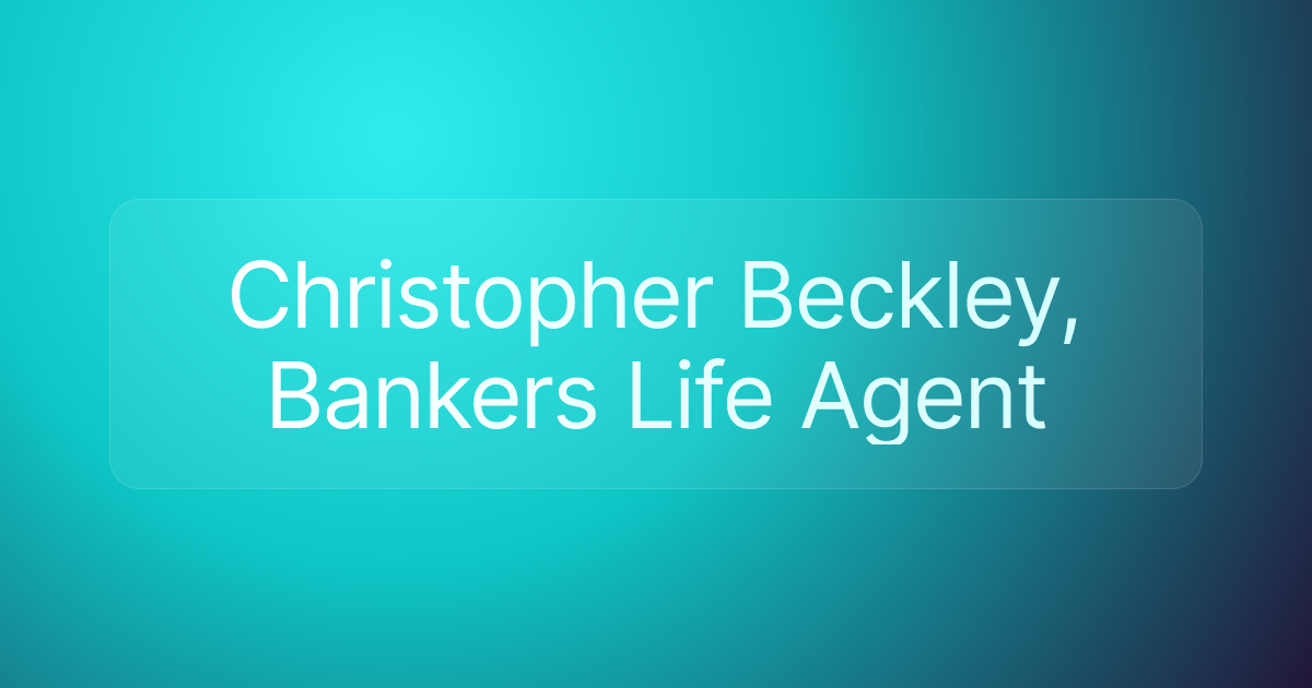 Christopher Beckley, Bankers Life Agent
