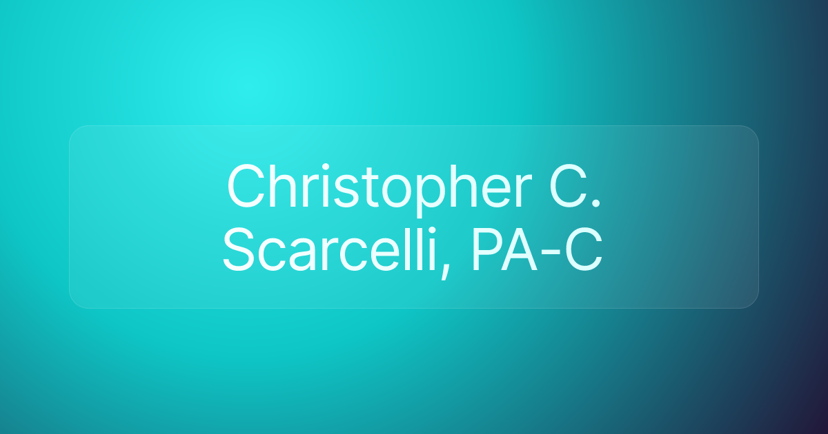 Christopher C. Scarcelli, PA-C