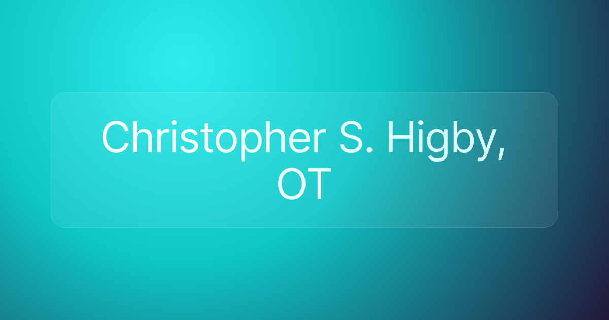 Christopher S. Higby, OT