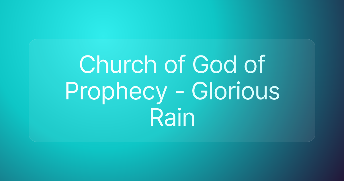 Church of God of Prophecy - Glorious Rain