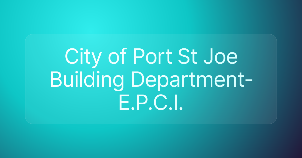 City of Port St Joe Building Department- E.P.C.I.
