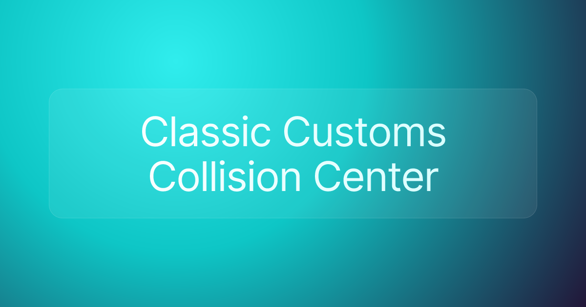 Classic Customs Collision Center