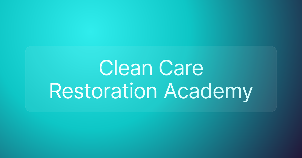 Clean Care Restoration Academy