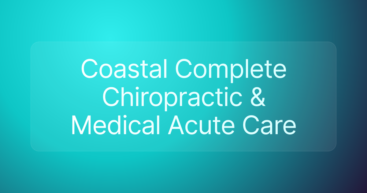 Coastal Complete Chiropractic & Medical Acute Care