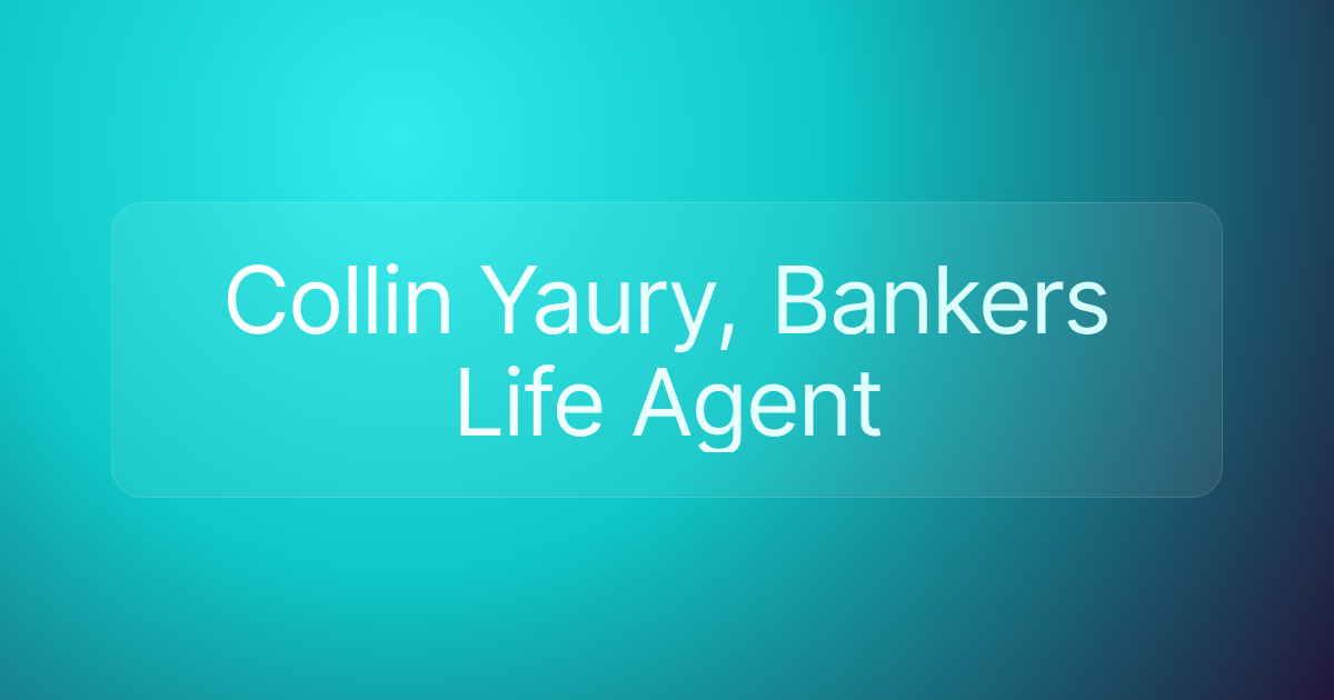 Collin Yaury, Bankers Life Agent
