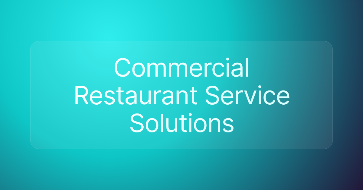 Commercial Restaurant Service Solutions