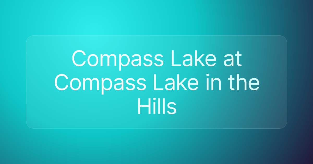 Compass Lake at Compass Lake in the Hills