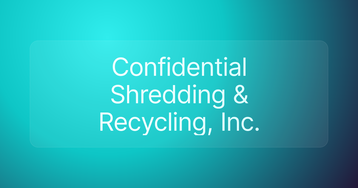 Confidential Shredding & Recycling, Inc.