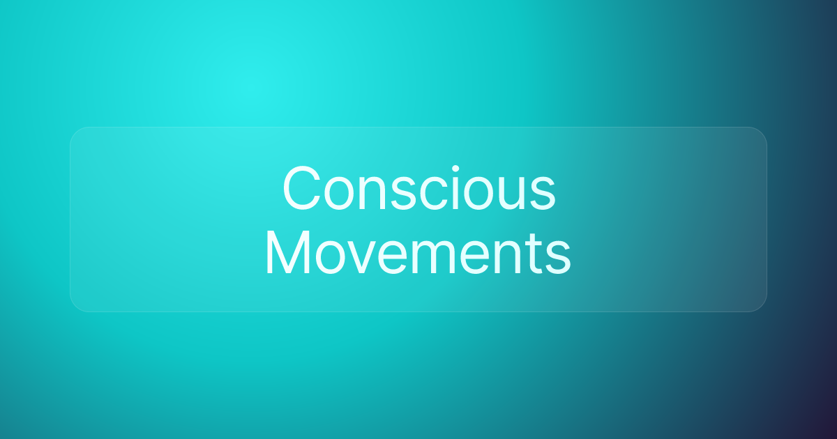 Conscious Movements