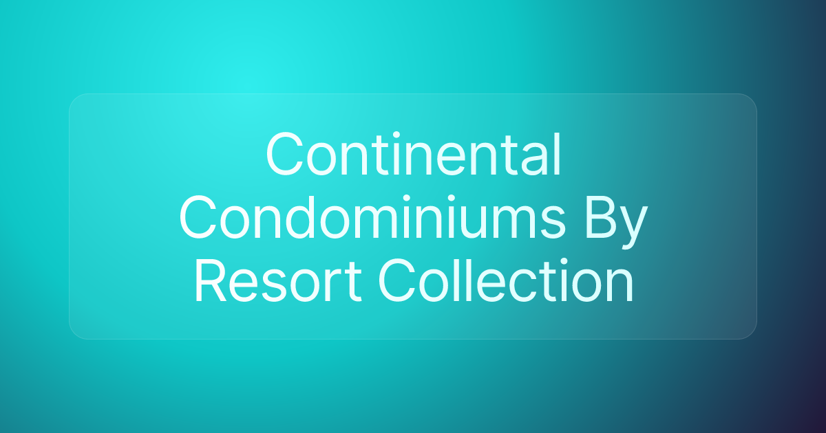 Continental Condominiums By Resort Collection