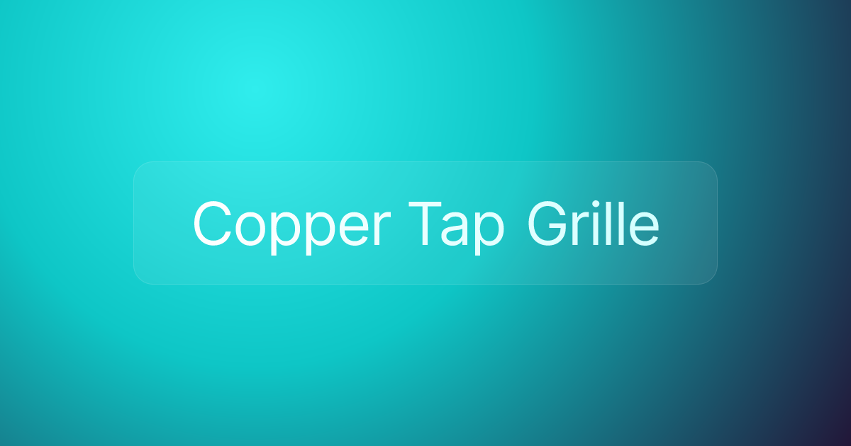 Copper Tap Grille
