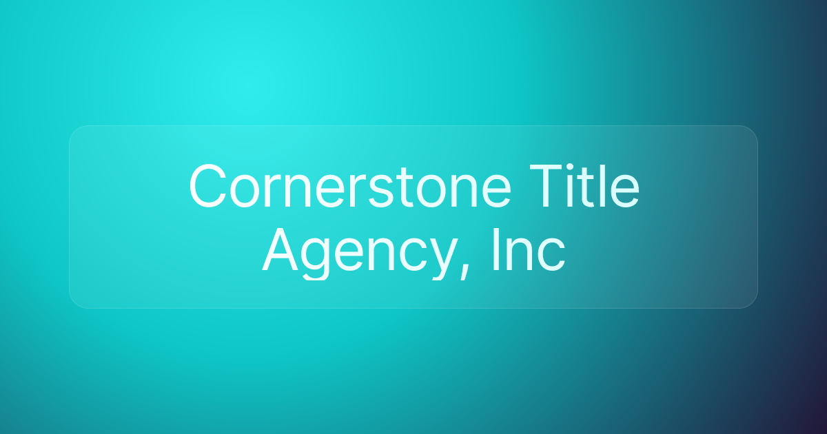 Cornerstone Title Agency, Inc