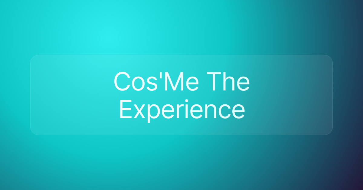 Cos'Me The Experience