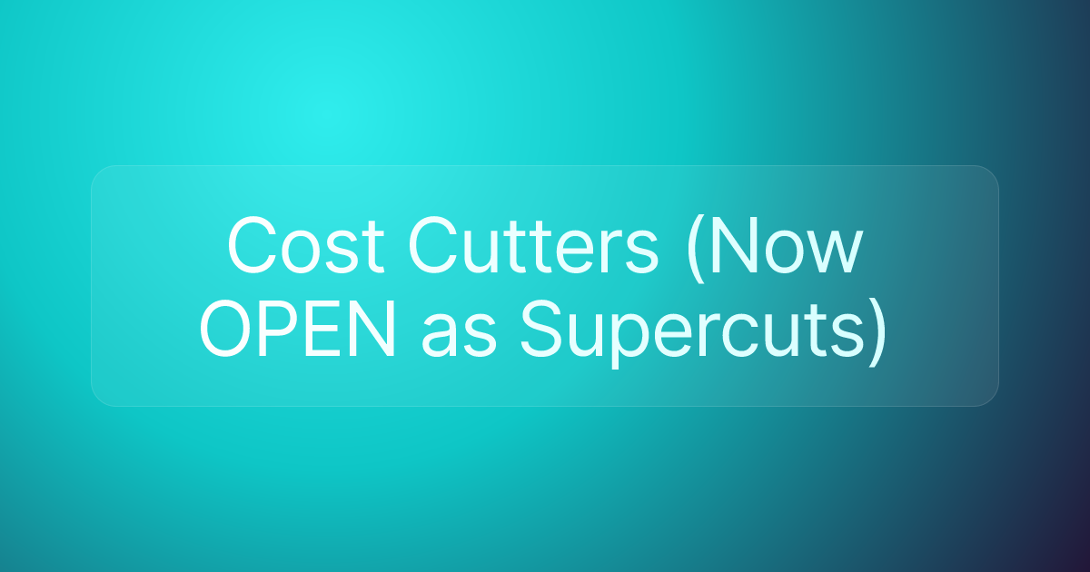 Cost Cutters (Now OPEN as Supercuts)