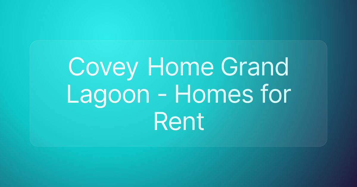 Covey Home Grand Lagoon - Homes for Rent